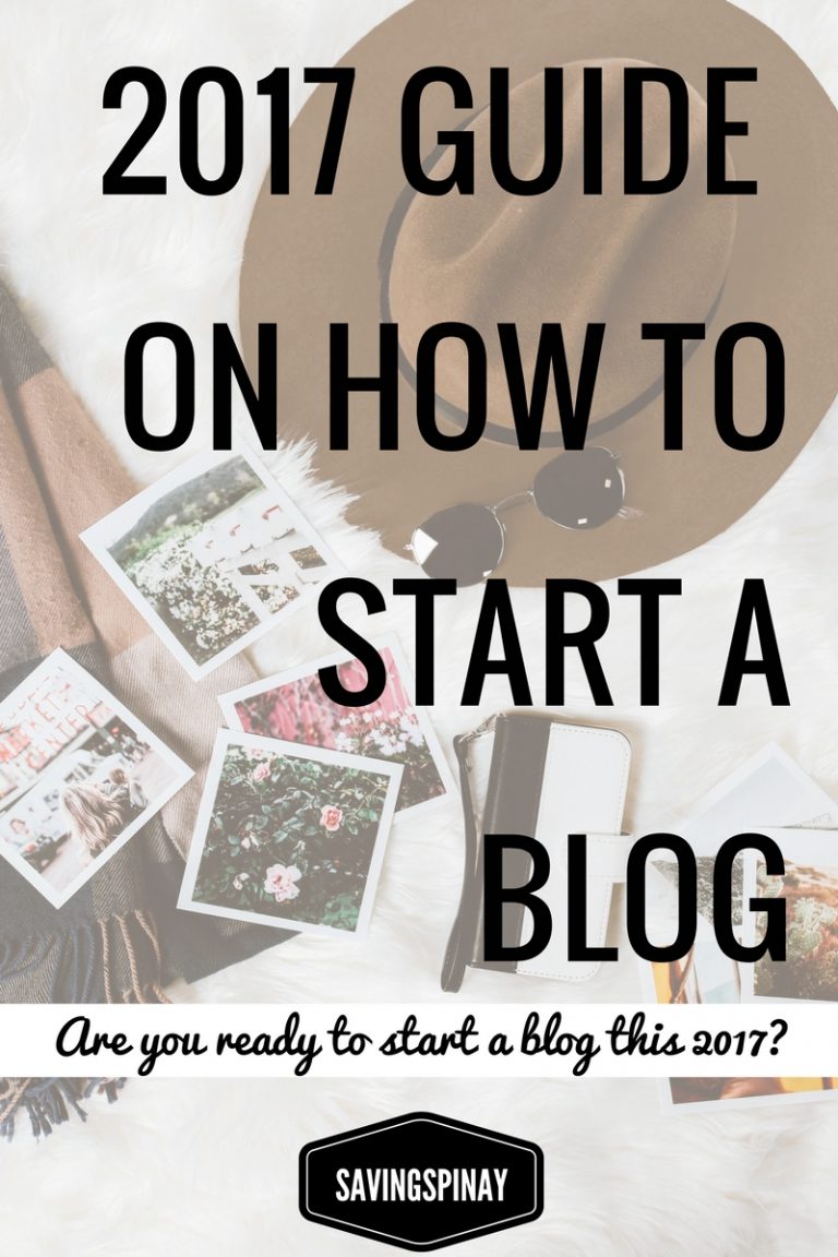 Your 2017 Guide on How To Start a Blog | SavingsPinay